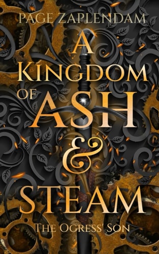 A Kingdom of Ash and Steam: The Ogress Son: A dystopian neo-dark age fantasy