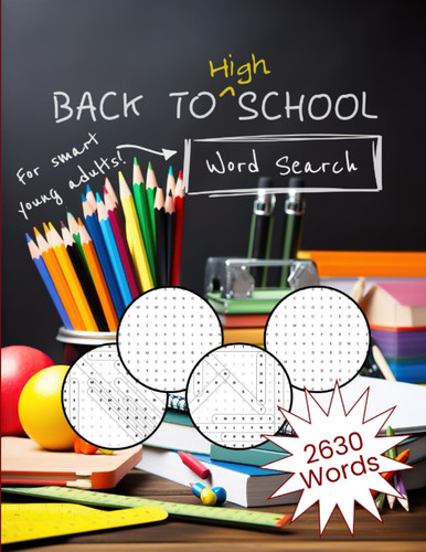 Back to High School Word Search for Smart Young Adults: Puzzle Book for Teens and Parents, with 106 High School-themed Word Searches and 2,630 Words to Find