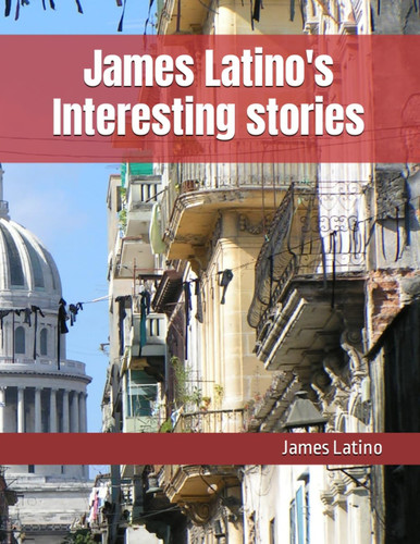James Latino's Interesting stories