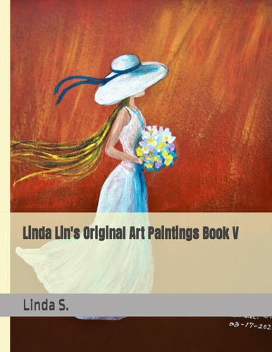 Linda Lin's Original Art Paintings Book V