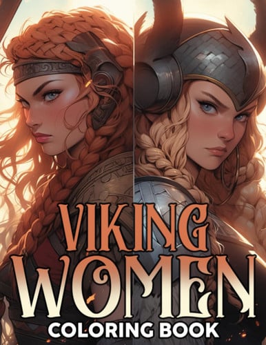 Viking Women Coloring Book: Brave Shieldmaidens Coloring Pages with Historic Norse Illustrations Special Gift For Teens, Adults Fun & Relaxation