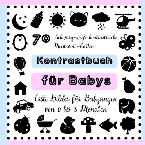 70 Schwarz-weiße kontrastreiche Montessori-Karten: Kontrastbuch für Babys Erste Bilder für Babyaugen von 0 bis 3 Monaten: Schwarz Weiß Buch Baby ab 0 ... Stimulation von Neugeborenen (German Edition)