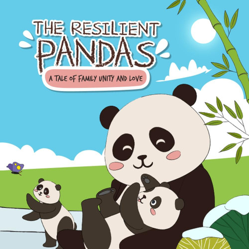 The Resilient Pandas: A Tale of Family Unity and Love: The book will bring children close stories to help children have an interesting experience when reading.