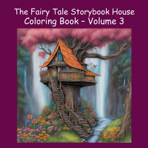 The Fairy Tale Storybook House Coloring Book – Volume 3: Yet Another 50 Whimsical Drawings of Fantasy Dwellings for Your Creative Adventures