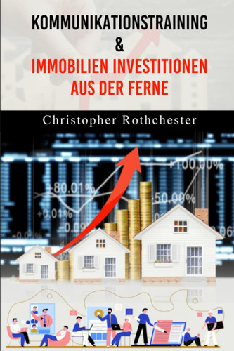 Kommunikationstraining & Immobilien Investitionen aus der Ferne
