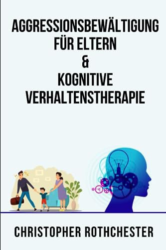 Aggressionsbewältigung für Eltern & Kognitive Verhaltenstherapie