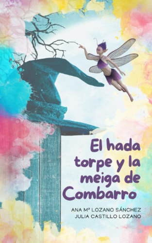 El hada torpe y la meiga de Combarro Las aventuras mágicas que jamás habrías imaginado