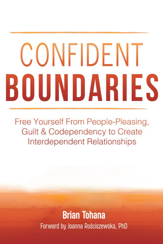 Confident Boundaries - Free Yourself from People-Pleasing, Guilt & Codependency to Create Interdependent Relationships