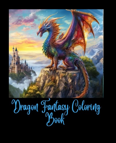 Dragon Fantasy coloring book: Dragon Fantasy art coloring book for adults