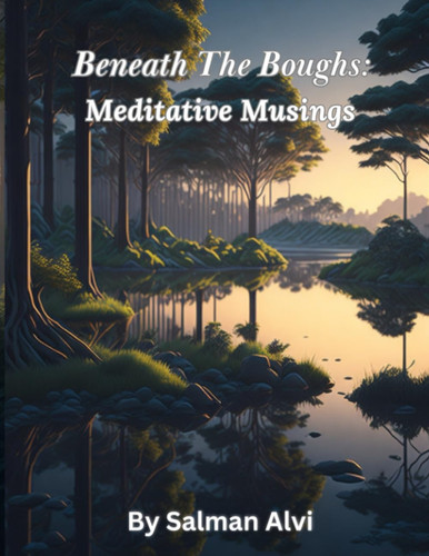 Beneath the Boughs: Meditative Musings: Serenades of the Forest and Soulful Contemplations