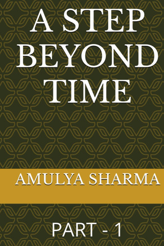 A STEP BEYOND TIME: PART - 1