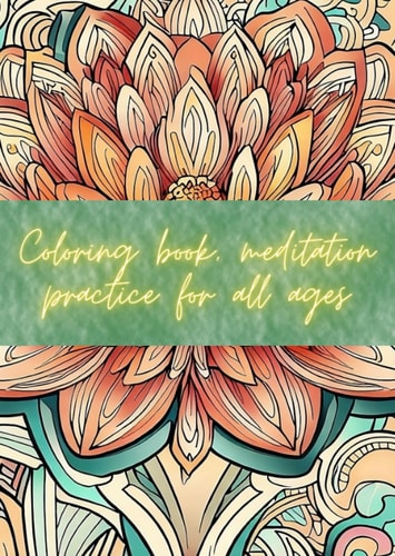 Coloring book, meditation practice for all ages