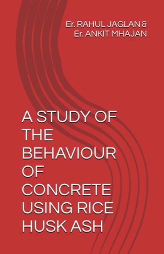 A Study of the Behaviour of Concrete Using Rice Husk Ash