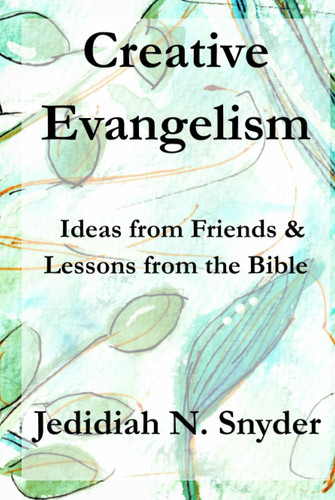 Creative Evangelism: Ideas from Friends & Lessons from the Bible
