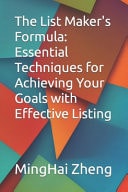 The List Maker's Formula Essential Techniques for Achieving Your Goals with Effective Listing