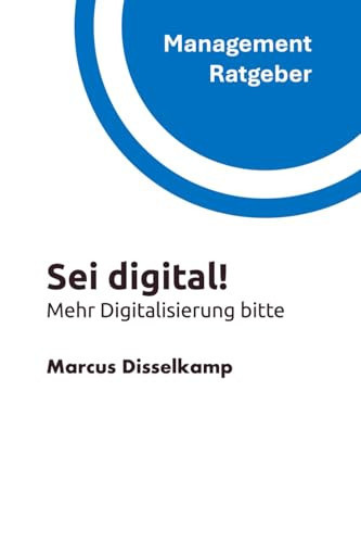 Sei digital! Mehr Digitalisierung bitte