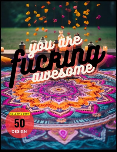 you are fucking awesome: Motivational swearing coloring book for adults
