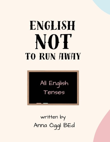 English NOT to run away - All Tenses: a pixie teacher book (German Edition)