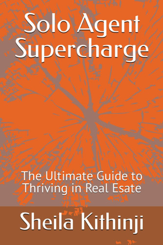 Solo Agent Supercharge: The Ultimate Guide to Thriving in Real Esate