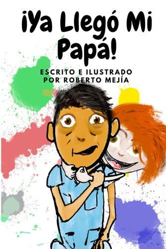 ¡Ya llegó mi Papá! (Spanish Edition)