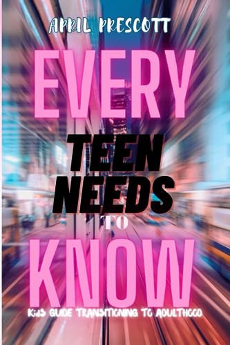 Every Teen Needs to Know Kids Guide Transitioning to Adulthood