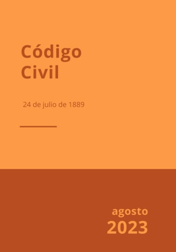 Código Civil: Real Decreto de 24 de julio de 1889 (Spanish Edition)