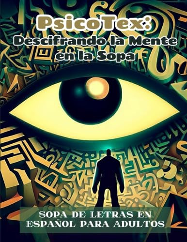 PsicoTex Descifrando la Mente en la Sopa: Sopa de Letra en Español para Adultos