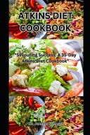 Atkins Diet Cookbook "Savoring Success: A 35-Day Atkins Diet Cookbook"