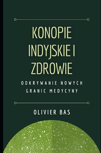 Konopie indyjskie i zdrowie Odkrywanie nowych granic medycyny
