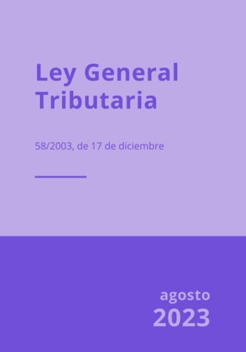 Ley General Tributaria: Ley 58/2003, de 17 de diciembre (Spanish Edition)