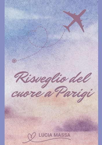 Risveglio del cuore a Parigi (Italian Edition)
