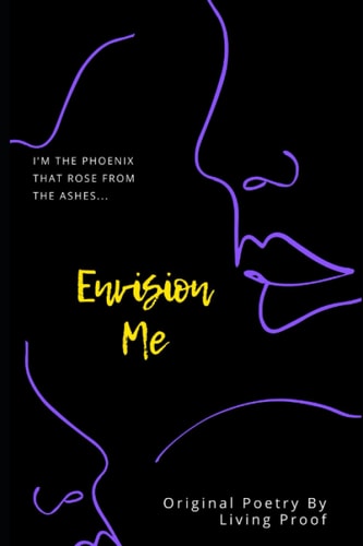 Envision Me: I AM THE PHOENIX THAT ROSE FROM THE ASHES ...