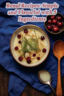 Renal Recipes Simple and Flavorful with 5 Ingredients