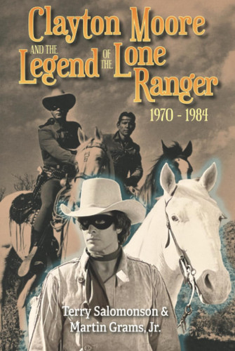 Clayton Moore and the Legend of the Lone Ranger, 1970-1984