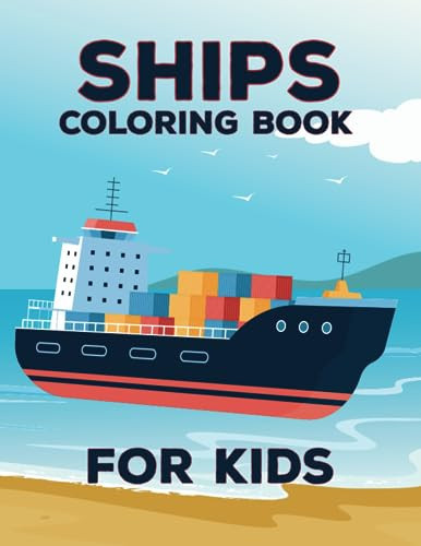 Ships Coloring Book For Kids: Cute Illustrations Of Ships to Color for Boys 4-8