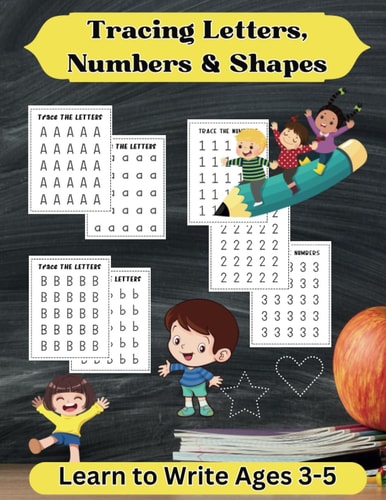 Tracing Letters, Numbers, & Shapes: Learn to Write Ages 3-5