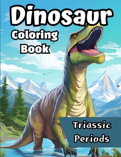 Dinosaur Coloring Book Series for Kids: Triassic Period - Engaging, Educational, and Fun for Kids Ages 4-8