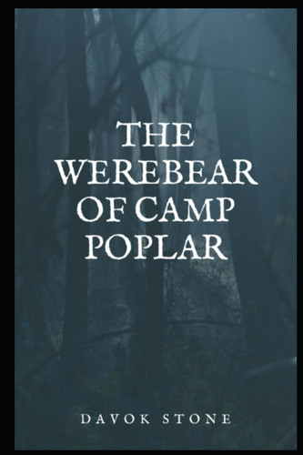 The Werebear of Camp Poplar