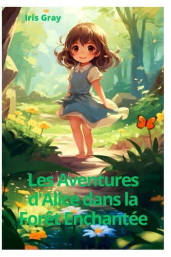 Les Aventures d'Alice dans la Forêt Enchantée (French Edition)