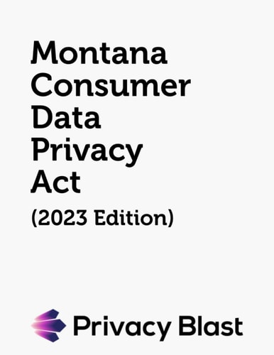 Montana Consumer Data Privacy Act (2023 Edition)