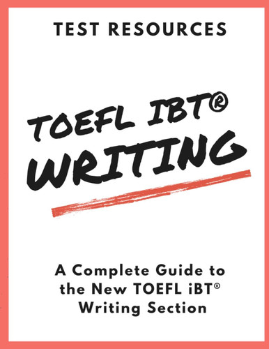 The Test Resources Guide to the New TOEFL IBT(R) Writing Section