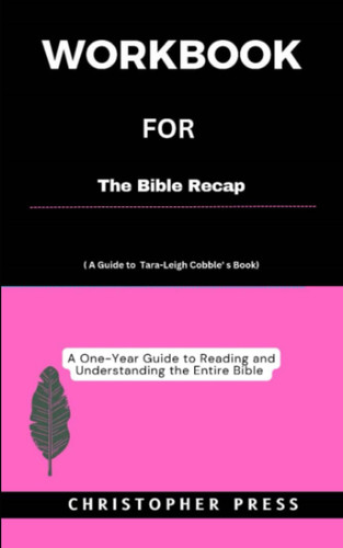 Workbook For The Bible Recap: (A Guide to Tara-Leigh Cobble’s Book)