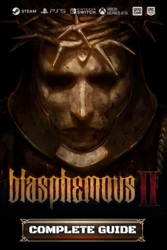 Blasphemous 2 Complete Guide: Best Tips, Tricks, Walkthrough, and Other Things To know!!! (100% Helpfull)