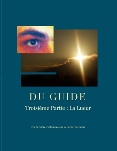 Du Guide : La Lueur: Un atome de lumière s'allumera sur la bonne décision (French Edition)