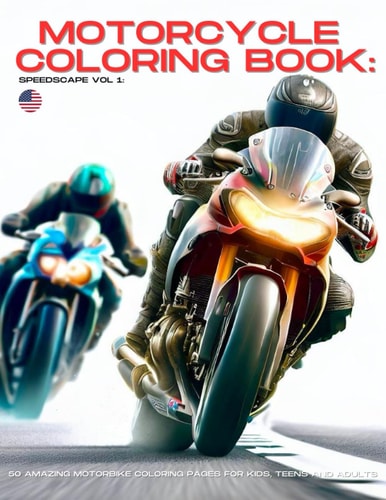 Motorcycle Coloring Book, SpeedScape: Volume 1: 50 Amazing Motorbike Coloring Pages for Kids, TEENS AND ADULTS