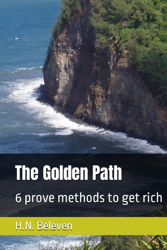 The Golden Path: 6 prove methods to get rich