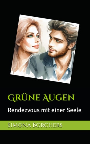 Grüne Augen: Rendezvous mit einer Seele (German Edition)
