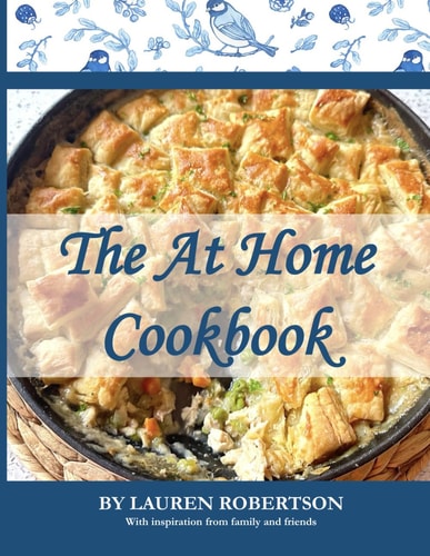 The At Home Cookbook: A Collection of Family Favorite Recipes - Cookbook for Beginners w/ 75 Tried-and Tested Breakfasts, Easy Recipes, Lunch, Dinners, Pasta, Desserts, Air Fryer Recipes and more