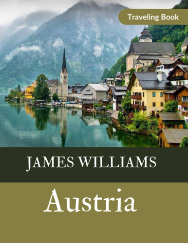 Discovering Austria: A Journey Through History, Beauty, and Culture