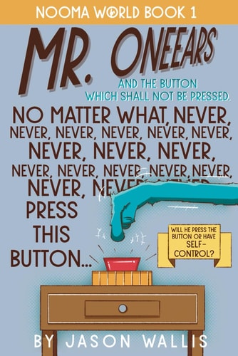 Mr. OneEars: And The Button Which Shall Not Be Pressed! (Nooma World)